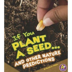 If You Plant a Seed... and Other Nature Predictions (If Books)